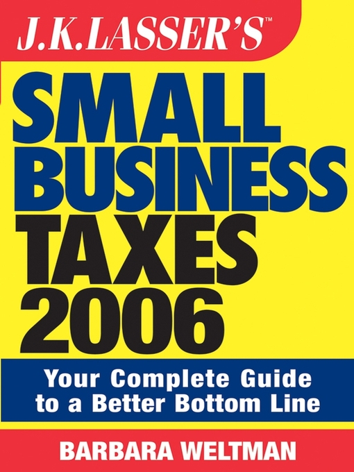 Title details for J.K. Lasser's Small Business Taxes 2006 by Barbara Weltman - Wait list